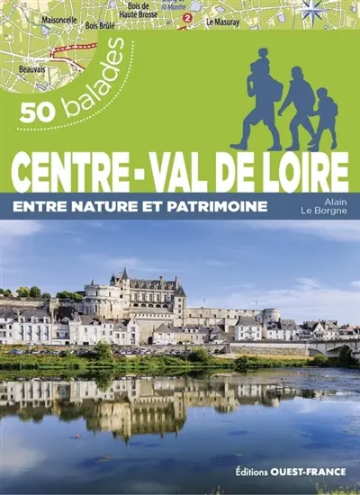 Centre-Val de Loire : 50 balades entre nature et patrimoine
