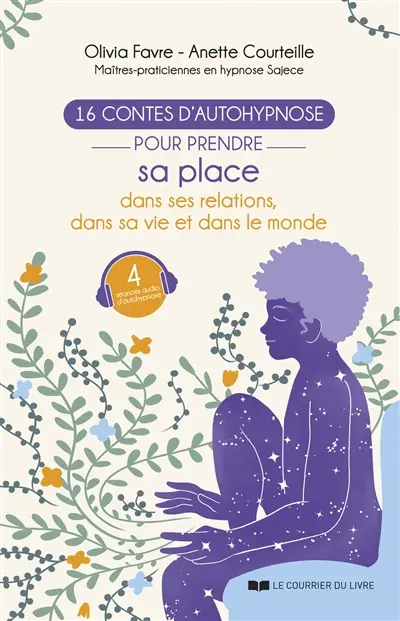 16 contes d'autohypnose pour prendre sa place dans ses relations, dans sa vie et dans le monde