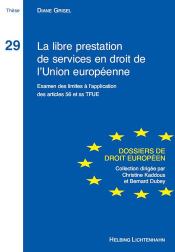 La libre prestation de services en droit de l'Union européenne : examen des limites à l'application des articles 56 et ss TFUE