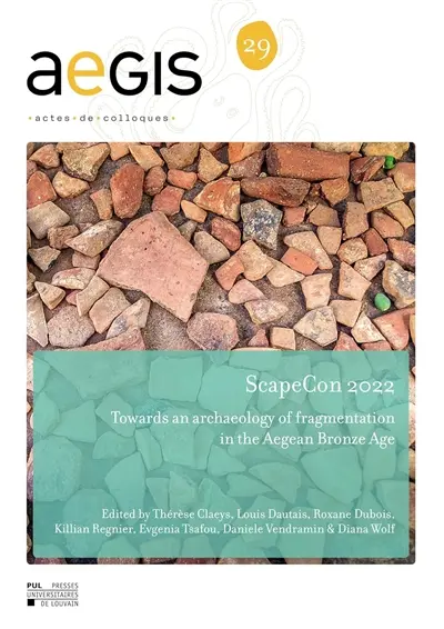 ScapeCon 2022 : towards an archeology of fragmentation in the Aegean Bronze Age