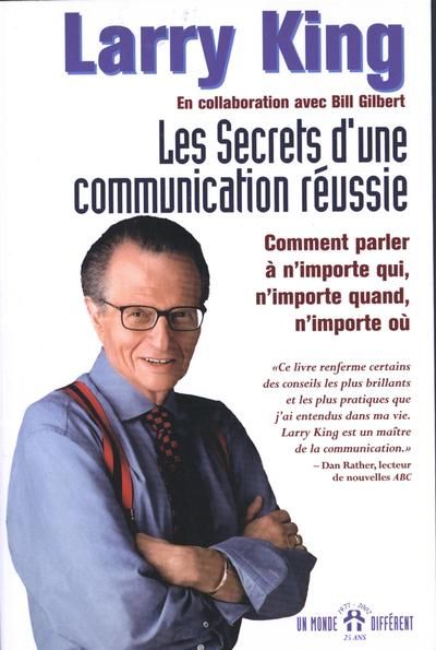 Les secrets d'une communication réussie : Comment parler à n'importe qui, n'importe quand, n'importe où