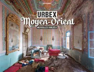 Urbex Moyen-Orient : merveilles oubliées