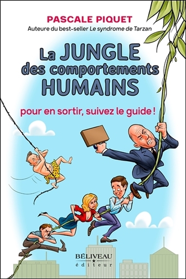 La jungle des comportements humains : pour en sortir, suivez le guide