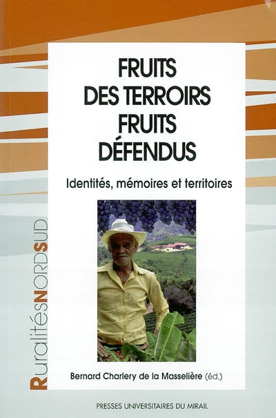 Fruits des terroirs, fruits défendus : identités, mémoires et territoires