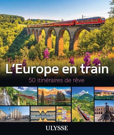 L'Europe en train : 50 itinéraires de rêve