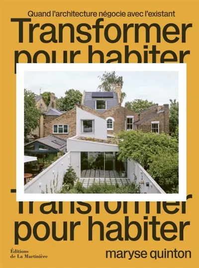 Transformer pour habiter : quand l'architecture négocie avec l'existant