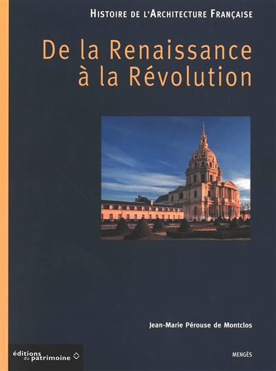 Histoire de l'architecture française. De la Renaissance à la Révolution