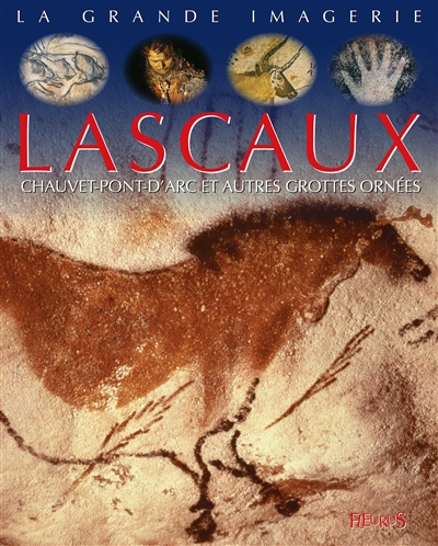 Lascaux : Chauvet-Pont-d'Arc et autres grottes ornées