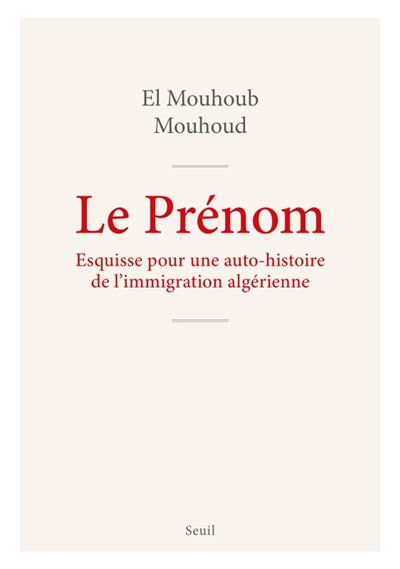 Le prénom : esquisse pour une auto-histoire de l'immigration algérienne