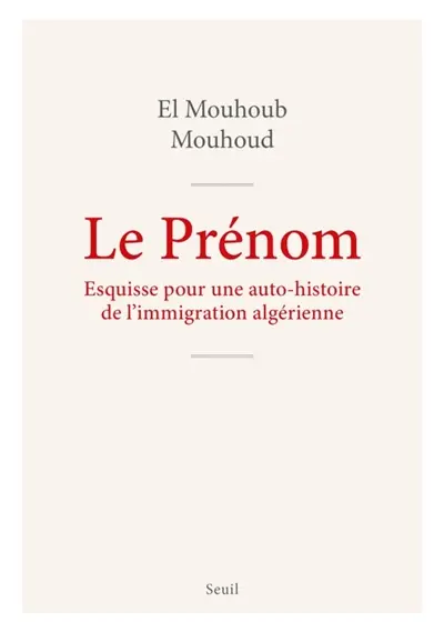 Le prénom : esquisse pour une auto-histoire de l'immigration algérienne