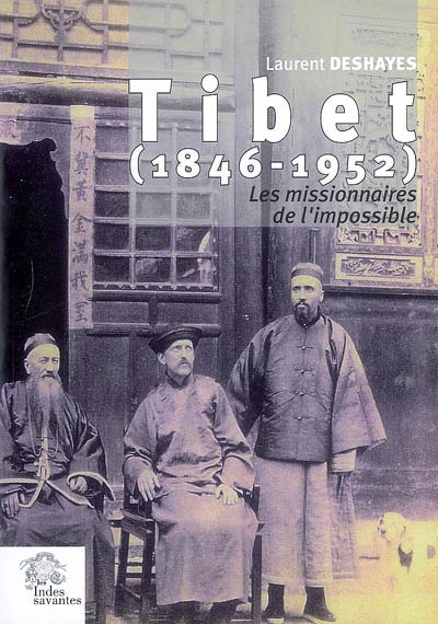 Tibet, 1846-1952 : les missionnaires de l'impossible