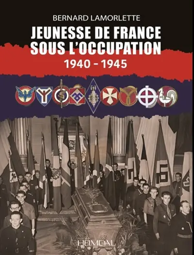Jeunesse de France sous l'Occupation : 1940-1945