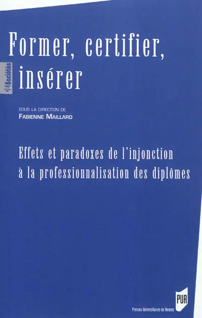 Former, certifier, insérer : effets et paradoxes de l'injonction à la professionnalisation des diplômes