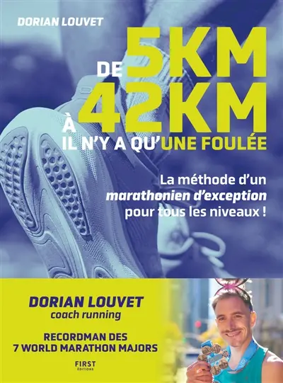De 5 km à 42 km, il n'y a qu'une foulée : la méthode d'un marathonien d'exception pour tous les niveaux !
