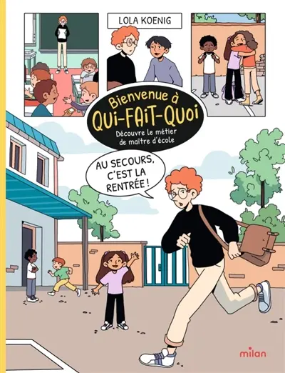 Au secours, c'est la rentrée ! : découvre le métier de maître d'école