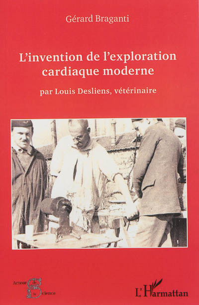 L'invention de l'exploration cardiaque moderne par Louis Desliens, vétérinaire