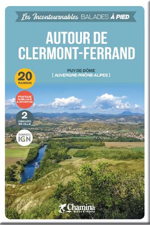 Autour de Clermont-Ferrand : Puy-de-Dôme (Auvergne-Rhône-Alpes) : 20 randos, 2 circuits en ville