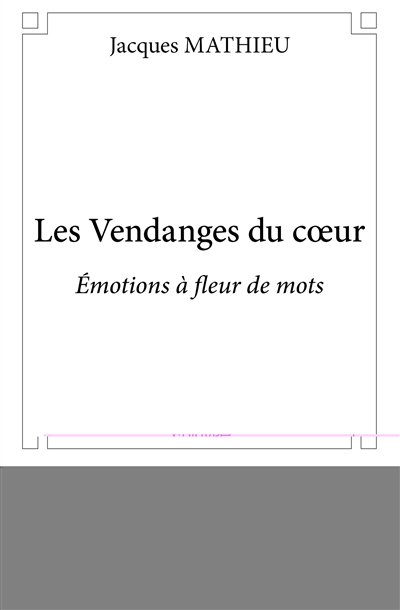 Les vendanges du cœur :...