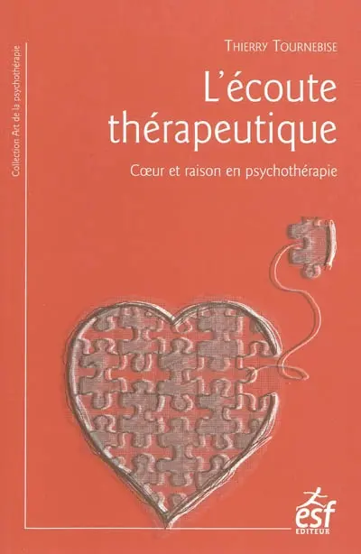 L'écoute thérapeutique : coeur et raison en psychothérapie