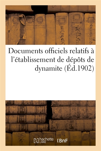 Documents officiels relatifs à l'établissement de dépôts de dynamite