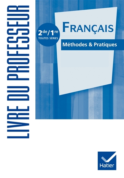 Français, méthodes & pratiques 2de-1re toutes séries : livre du professeur