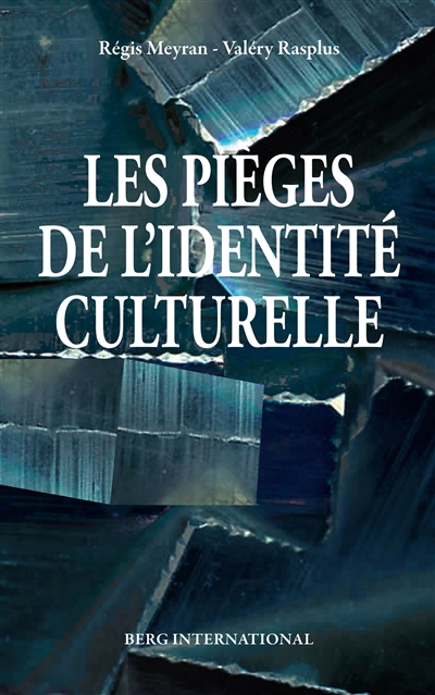Les pièges de l'identité culturelle : culture et culturalisme en sciences sociales et en politique (XIXe-XXIe siècles)