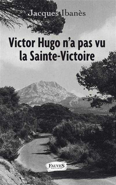 Victor Hugo n'a pas vu la Sainte-Victoire
