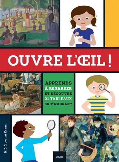 Ouvre l'oeil ! : apprends à regarder et découvre 21 tableaux en t'amusant