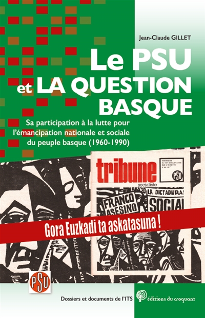 Le PSU et la question basque : sa participation à la lutte pour l'émancipation nationale et sociale du peuple basque (1960-1990)