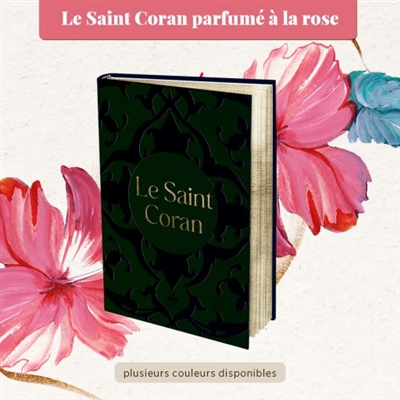 Le saint Coran : senteur rose : couverture vert foncé et dorure