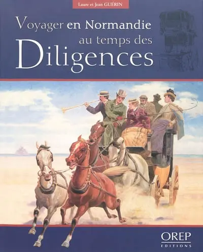 Voyager en Normandie au temps des diligences