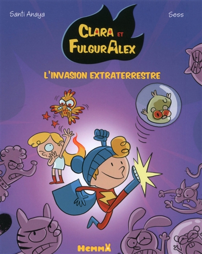 Clara et FulgurAlex. Vol. 3. L'invasion extraterrestre