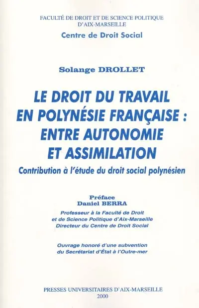 Le droit du travail en Polynésie française, entre autonomie et assimilation : contribution à l'étude du droit social polynésien