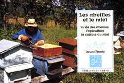 Les abeilles et le miel : la société des abeilles, l'apiculture, la préparation et les recettes du miel