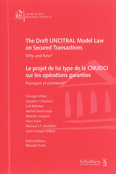 Le projet de loi type de la CNUDCI sur les opérations garanties : pourquoi et comment ?. The draft UNCITRAL model law on secured transactions : why and how ?