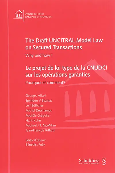 Le projet de loi type de la CNUDCI sur les opérations garanties : pourquoi et comment ?. The draft UNCITRAL model law on secured transactions : why and how ?