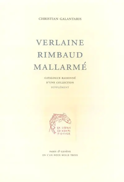 Verlaine, Rimbaud, Mallarmé : catalogue raisonné d'une collection