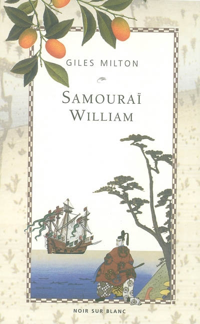 Samouraï William : l'Anglais qui rompit l'isolement du Japon