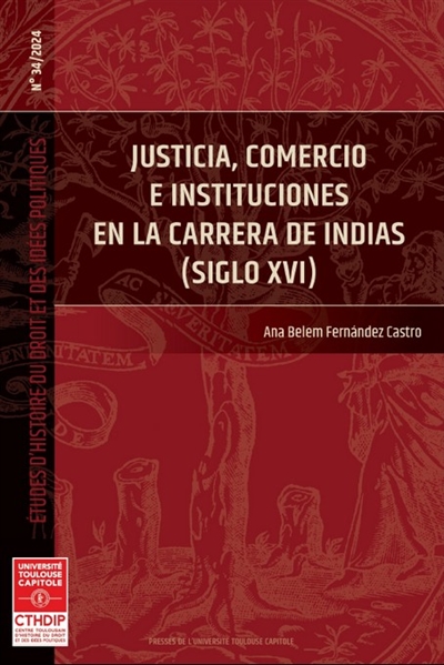 Justicia, comercio e instituciones en la carrera de Indias (siglo XVI)