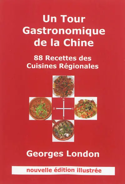 Un tour gastronomique de la Chine : 88 recettes des cuisines régionales