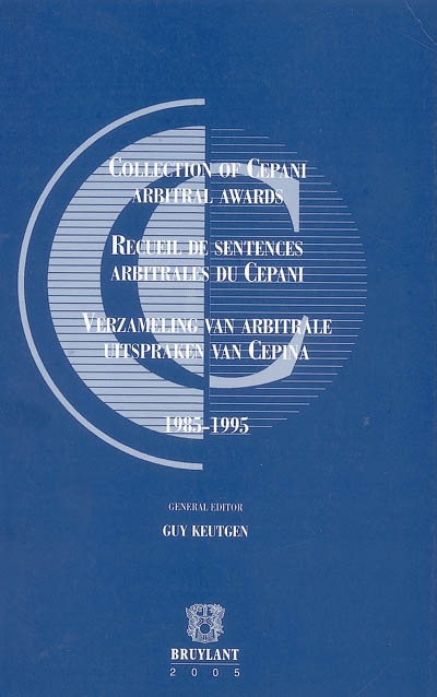 Recueil de sentences arbitrales du Cepani. Collection of Cepani arbitral awards. Verzameling van arbitrale uitspraken van Cepina : 1985-1995