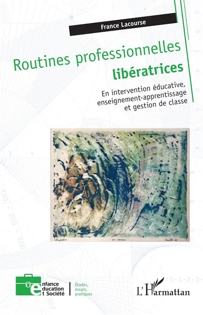 Routines professionnelles libératrices : en intervention éducative, enseignement-apprentissage et gestion de classe