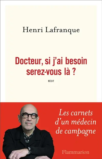 Docteur, si j'ai besoin serez-vous là ? : récit