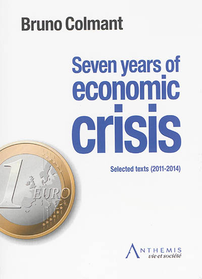 Seven years of economic crisis : selected texts (2011-2014)