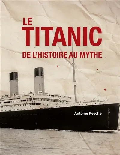 Le Titanic, de l'histoire au mythe : Edition collector