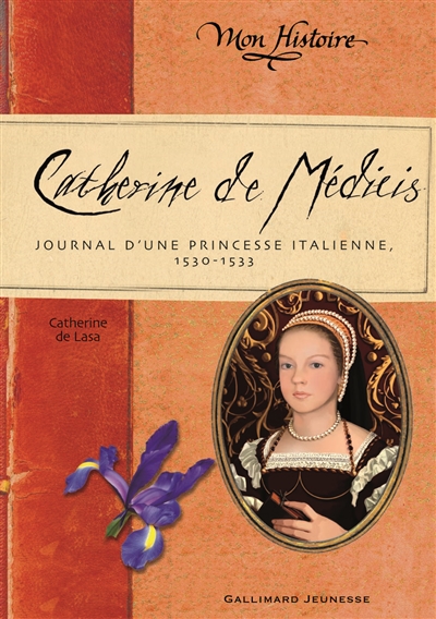 Catherine de Médicis : journal d'une princesse italienne, 1530-1533