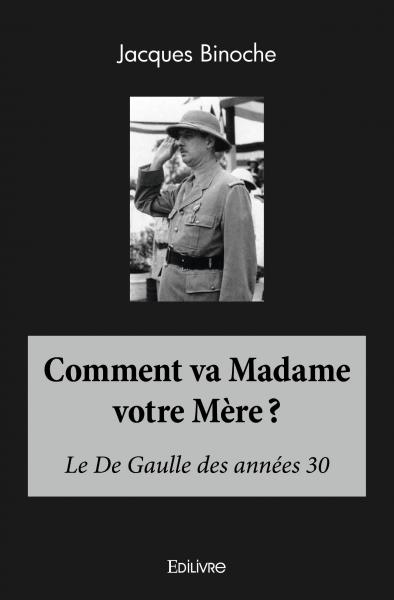 Comment va madame votre mère ? : Le De Gaulle des années 30