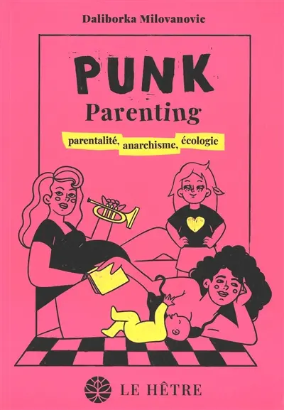 Punk parenting : parentalité, anarchisme, écologie
