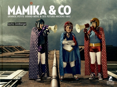 Mamika & Co : grande petite grand-mère & ses futurs anciens amis