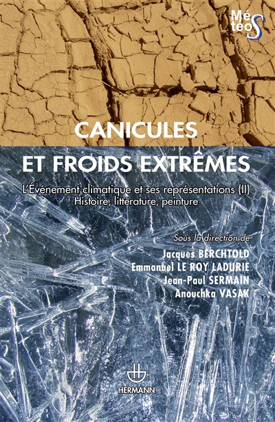 L'événement climatique et ses représentations : histoire, littérature, peinture. Vol. 2. Canicules et froids extrêmes